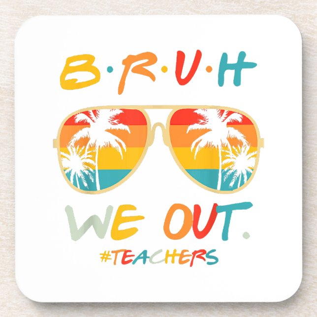 Cute End Of School Year Teacher Summer Bruh We Out Coaster (Front)