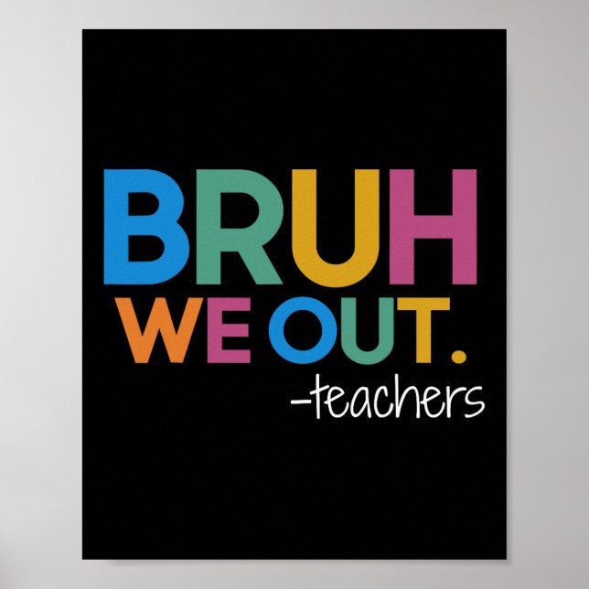 Cute End Of School Year Teacher Summer Bruh We Out Poster (Front)