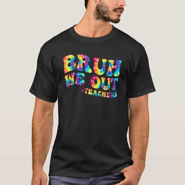 Cute End Of School Year Teacher Summer Bruh We Out T-Shirt (Front)