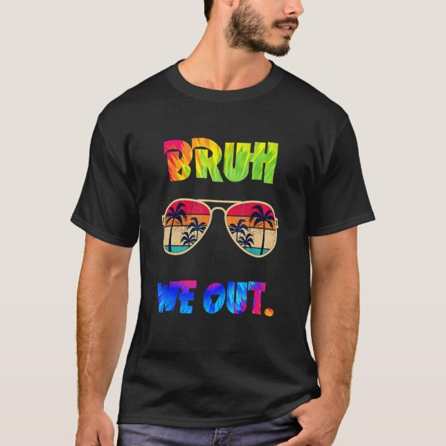 Cute End Of School Year Teacher Summer Bruh We Out T-Shirt (Front)