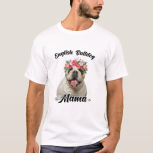 Cute English Bulldog Mama Flower Dog Lover Mother' T-Shirt