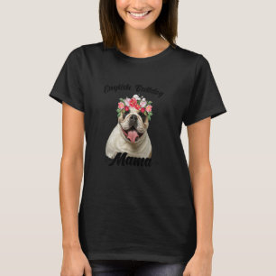 Cute English Bulldog Mama Flower Dog  Mother's Day T-Shirt