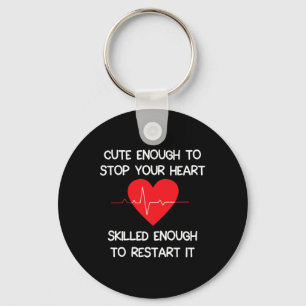 Cute Enough To Stop Your Heart. Skilled Enough To Key Ring