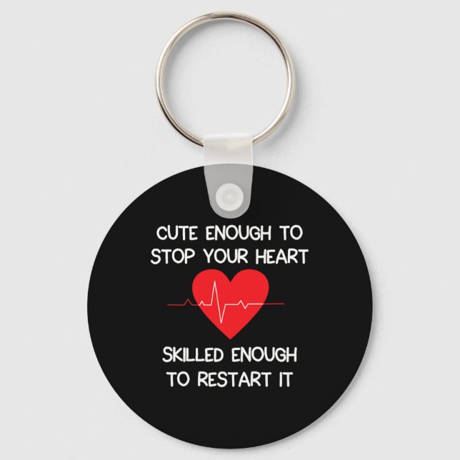 Cute Enough To Stop Your Heart. Skilled Enough To  Key Ring (Front)