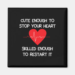 Cute Enough To Stop Your Heart. Skilled Enough To Magnet