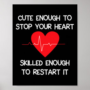 Cute Enough To Stop Your Heart. Skilled Enough To  Poster