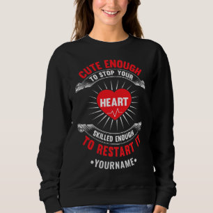 Cute Enough to Stop Your Heart Skilled Enough to Sweatshirt