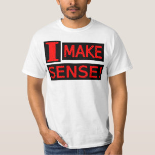 Cute Expression Design "Make Sense" Buy Now T-Shirt