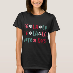 Cute Fa la la Lots Of Dogs Christmas Dog Love Xmas T-Shirt