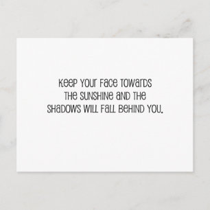 Cute, "Face Towards the Sunshine" quote Postcard