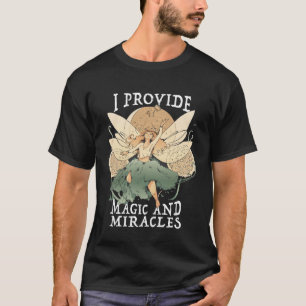 Cute Fairy Being I provide magic and miracles 1 T-Shirt