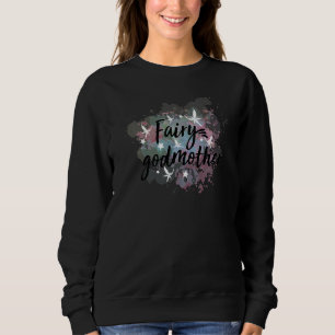 Cute Fairy Godmother For Godmothers Or Godparents Sweatshirt