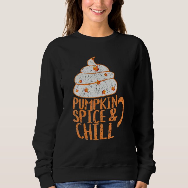 Cute Fall Pumpkin Spice And Chill Latte Mug Hallow Sweatshirt (Front)