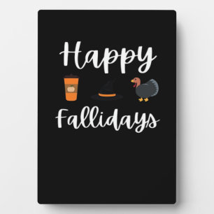 Cute Fall season fan Happy Fallidays Thanksgiving  Plaque