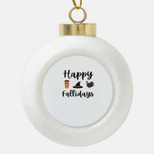 Cute Fall season Happy Fallidays Thanksgiving Hall Ceramic Ball Christmas Ornament