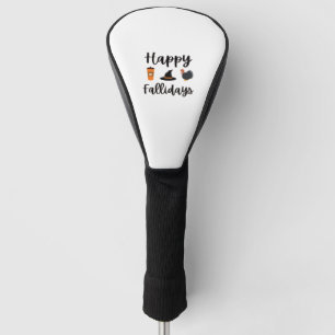 Cute Fall season Happy Fallidays Thanksgiving Hall Golf Head Cover