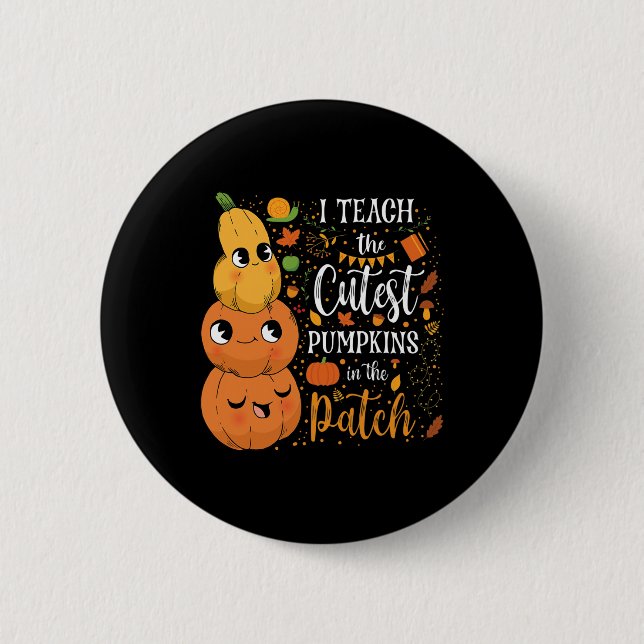 Cute Fall Teach Cutest Pumpkin In Patch Teacher Th 6 Cm Round Badge (Front)