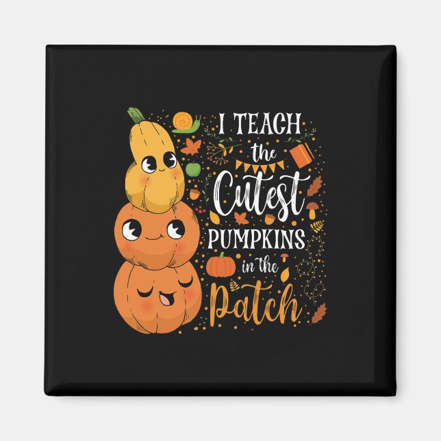 Cute Fall Teach Cutest Pumpkin In Patch Teacher Th Magnet (Front)