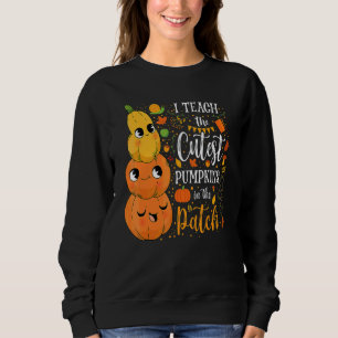 Cute Fall Teach Cutest Pumpkin In Patch Teacher Th Sweatshirt