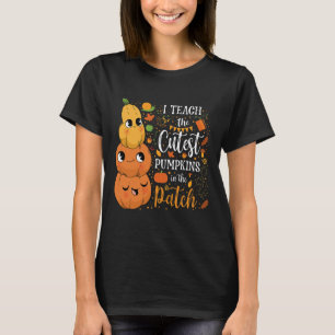 Cute Fall Teach Cutest Pumpkin In Patch Teacher Th T-Shirt