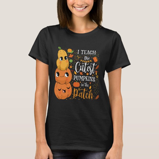 Cute Fall Teach Cutest Pumpkin In Patch Teacher Th T-Shirt (Front)