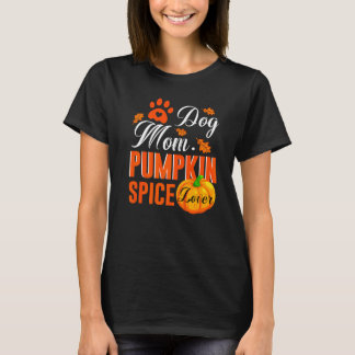 Cute Fall Women Dog Mum Pumpkin Spice T-Shirt