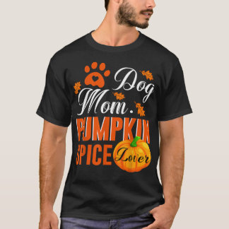 Cute Fall Women Gift Dog Mum Pumpkin Spice Lover  T-Shirt