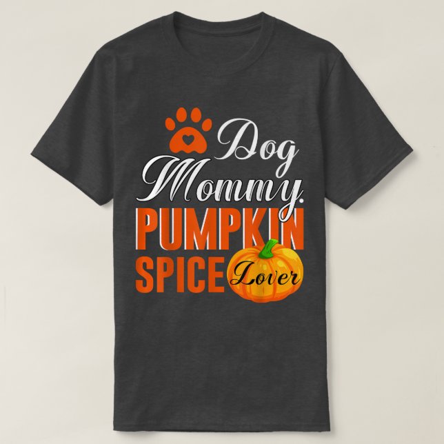 Cute Fall Women Gift Dog Mummy Pumpkin Spice Lover T-Shirt (Design Front)