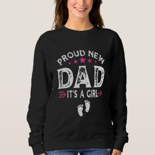 Cute Family Gender Reveal Proud New Dad It's A Gir Sweatshirt