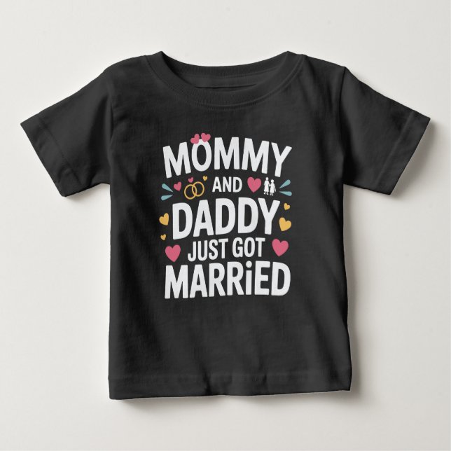 Cute Family Wedding  Mummy and Daddy Just Married Baby T-Shirt (Front)