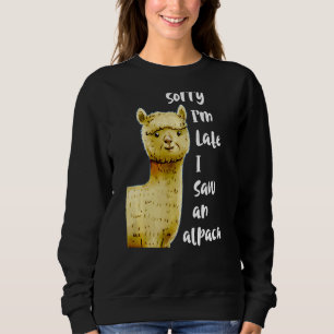 Cute Farm Animals Countryside Sorry I'm Late I Saw Sweatshirt
