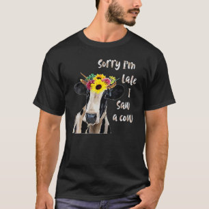 Cute Farm Animals Countryside Sorry I'm Late I Saw T-Shirt