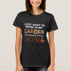 Cute Farmer Gardening I Just Want To Work In My Ga T-Shirt
