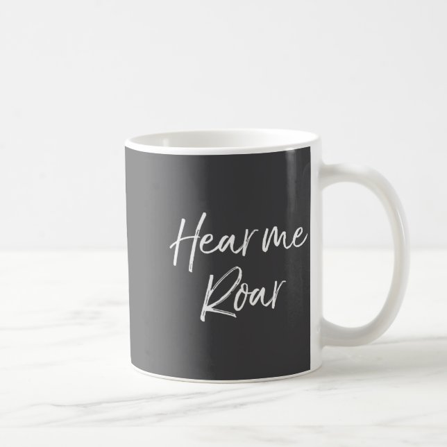 Cute Female Emwerment Quote For Women Cute Hear Me Coffee Mug (Right)