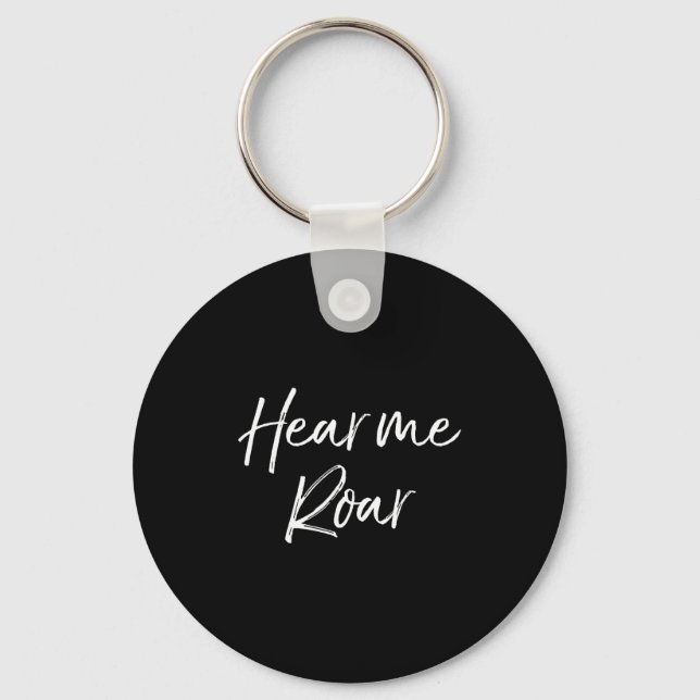 Cute Female Emwerment Quote For Women Cute Hear Me Key Ring (Front)