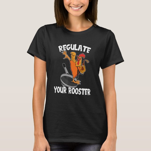 Cute Feminist Pro Choice Quote For Mum Regulate Yo T-Shirt (Front)