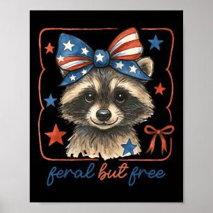 Cute Feral But Free Funny Racoon 4th Of July Patr Poster