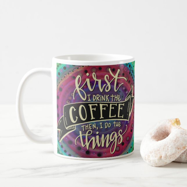 Cute First I Drink the Coffee Quote Mug (With Donut)