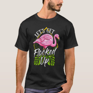 Cute Flamingo Lets Get Flocked Up Women Girl T-Shirt