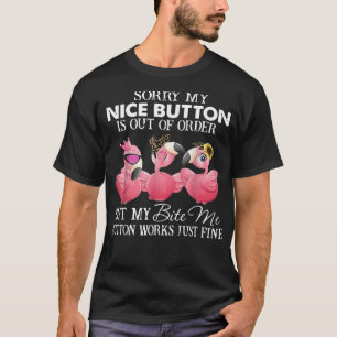 Cute Flamingo Sorry But My Bite Me Button Works Ju T-Shirt