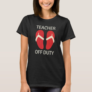 Cute Flip Flops Beach Teacher Off Duty T-Shirt