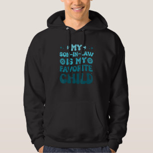 Cute for Mom and Dad My Son In Law Is My Favorite  Hoodie