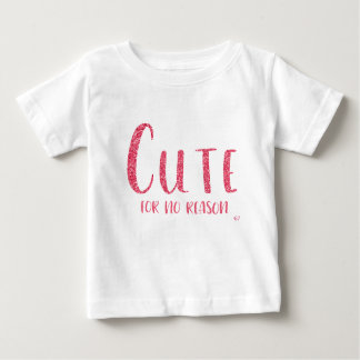 "Cute for no Reason" Pink Glitter Style T-Shirt
