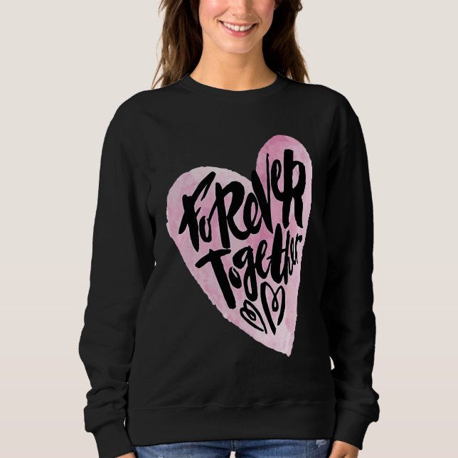 Cute Forever Together Graffiti Valentine`s Day Lov Sweatshirt (Front)