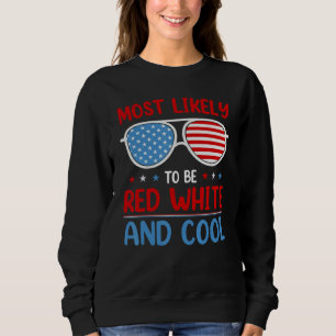 Cute Fourth 4th Of July Most Likely To Be Red Whit Sweatshirt