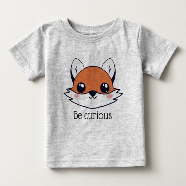 Cute Fox Face Be Curious Baby T-Shirt (Front)