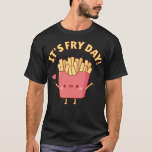 Cute French Fries Its Fry Day Pun T-Shirt