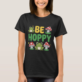 Cute Frog and Mushrooms Be Hoppy Cartoon T-Shirt