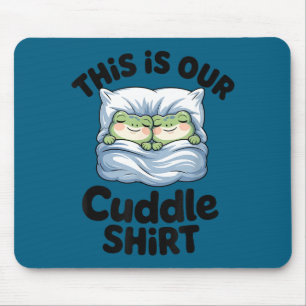 Cute Frog Couple This Is Our Cuddle Mouse Pad