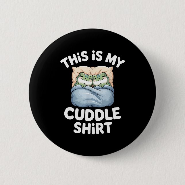 Cute Frog Cozy This Is My Cuddle  6 Cm Round Badge (Front)